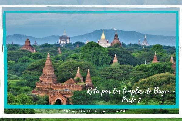 Ruta por los Templos de Bagan - Parte 2