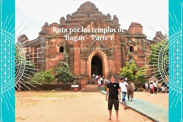 Ruta por los Templos de Bagan - Parte 1